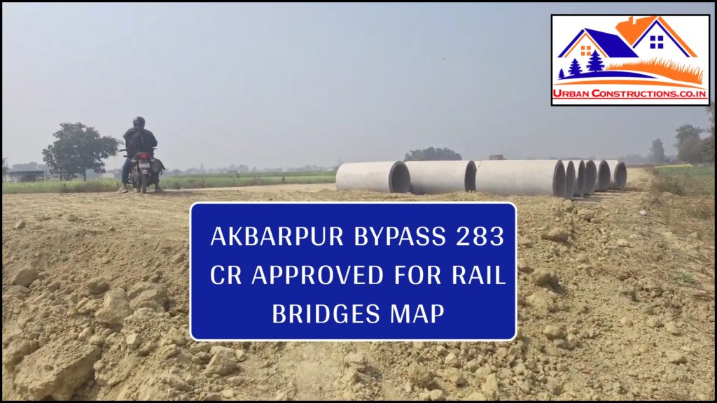 Akbarpur Bypass 283 CR Approved for Rail Bridges Map
